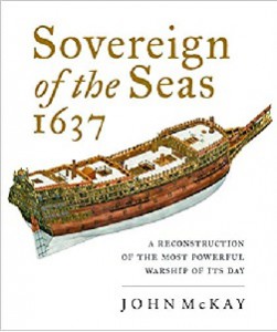 Sovereign of the Seas 1637 A Reconstruction of the Most Powerful Warship of Its Day