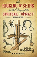 The Rigging of Ships in the Days of the Spritsail Topmast1600 1720